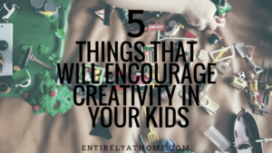 Here are 5 ways to encourage creativity in your home!