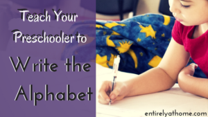 Teach your preschooler to write the alphabet!