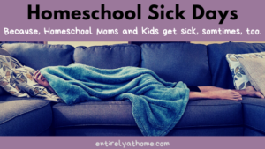 Sick days are unavoidable sometimes. Here are some tips for getting through your homeschool sick days!