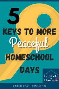 Are you Homeschool Days a Struggle? Read my eBook 5 Keys to More Peaceful Homeschool Days!
