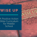 Complimentary Product Received - Positive Action Bible Curriculum Wise up provides an excellent Bible Study for Middle school students Studying Wisdom from God through the book of Proverbs. #hsreviews #biblecurriculum #biblestudy #homeschoolbiblecurriculum #positiveactionforchrist #positiveactionbiblecurriculum