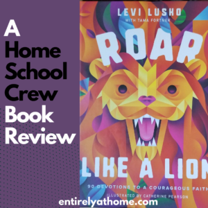 Complimentary Product Received ~ Roar Like a Lion is a devotional book for kids to give them courage in their Faith in Jesus.